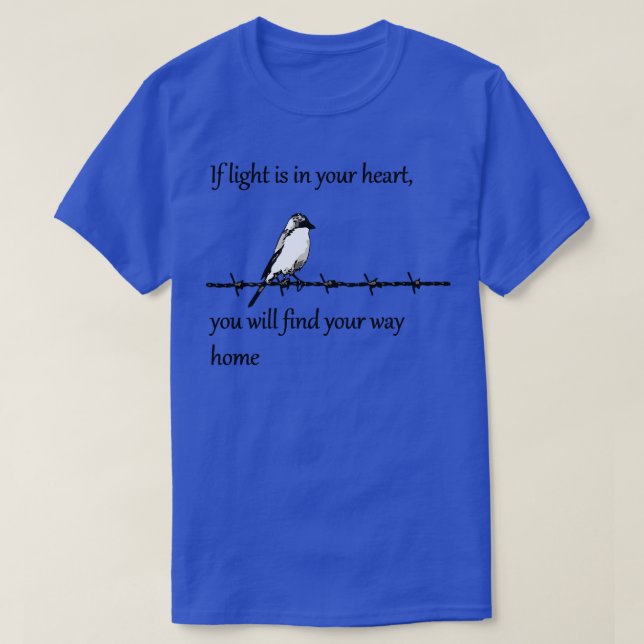 If Light Is In Your Heart You Will Find Your Way H T-Shirt (Design Front)