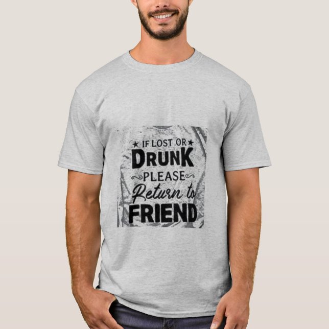 If lost or drunk please return to friend T-Shirt (Front)