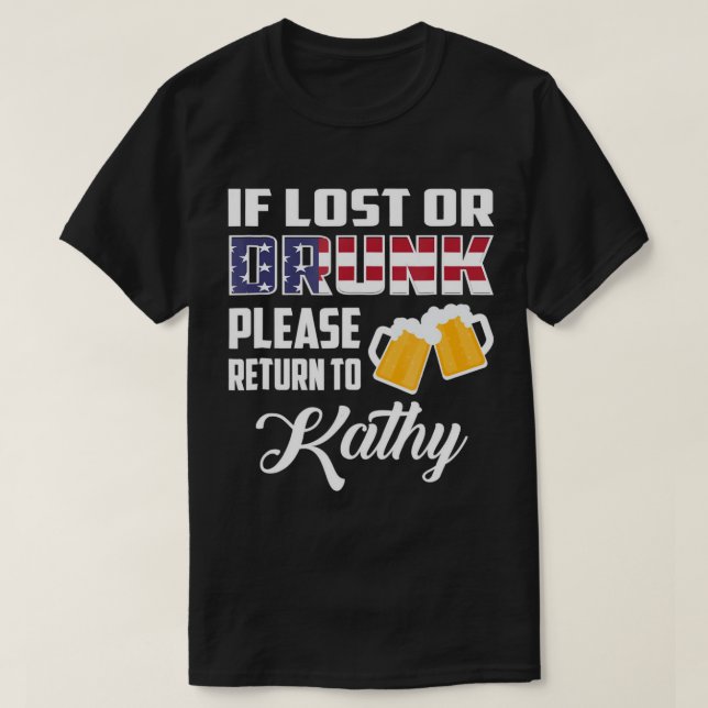 If Lost Or Drunk Please Return To Kathy T-Shirt (Design Front)