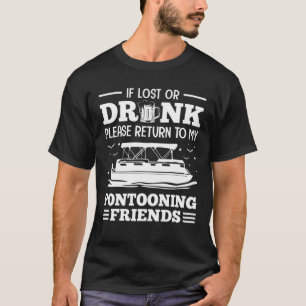 If Lost Or Drunk Please Return To My Pontooning Fr T-Shirt