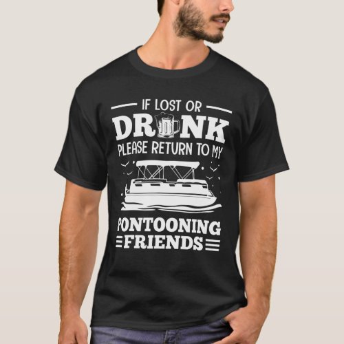 If Lost Or Drunk Please Return To My Pontooning Fr T_Shirt