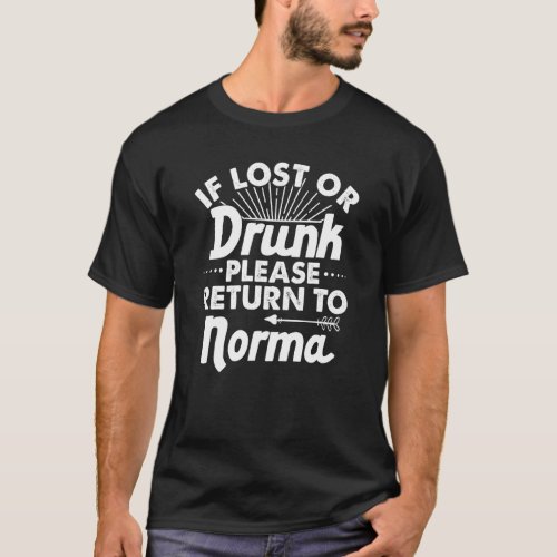 If Lost Or Drunk Please Return To Norma Name Women T_Shirt