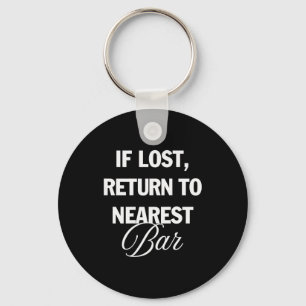 If Lost Return To Nearest Bar Funny Drinking Club Keychain