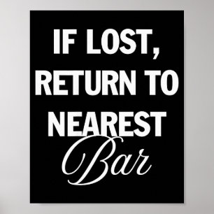 If Lost Return To Nearest Bar Funny Drinking Club Poster