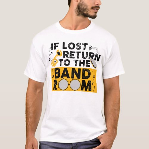 If Lost Return To The Band Room Drumline Marching T_Shirt