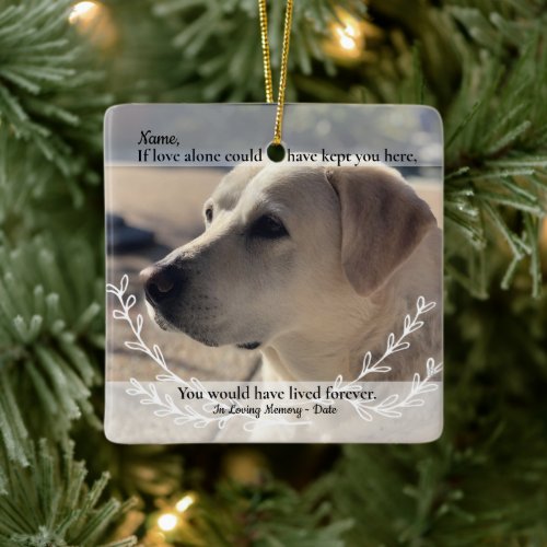 If Love Alone Could Have Saved You Pet Loss Ceramic Ornament