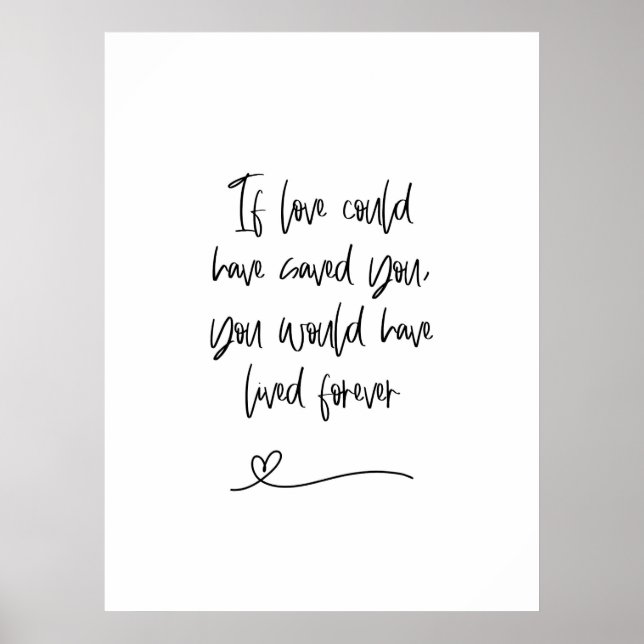 If Love Could Have Saved You | Grief & Remembrance Poster (Front)