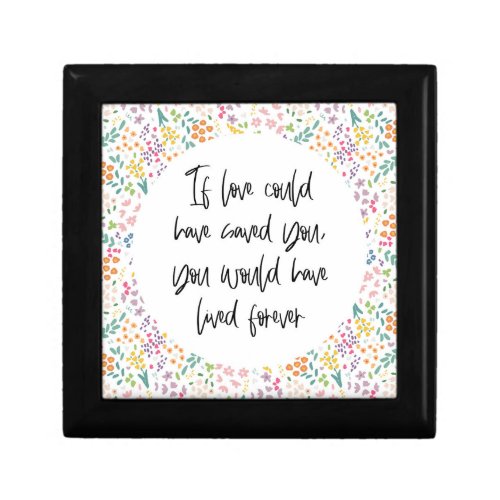 If Love Could Have Saved You Have Lived Forever Gift Box