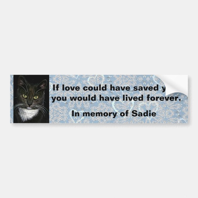 "If love could have saved you..." Memorial Bumper Sticker (Front)