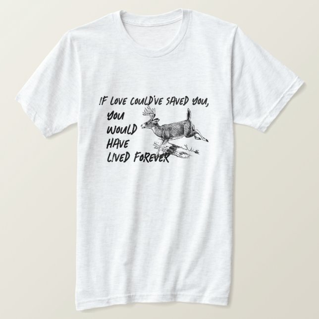 "If love could have saved you" Sportsman Memorial  T-Shirt (Design Front)