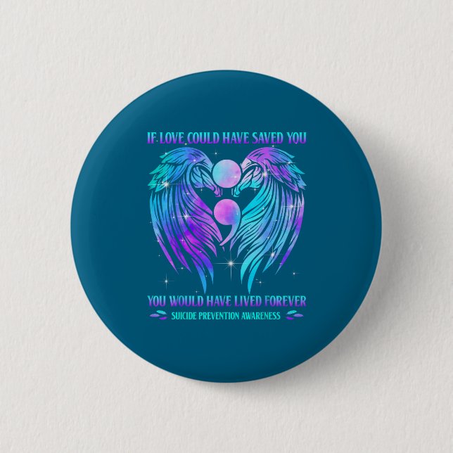 If Love Could Have Saved You Suicide Prevention Aw Button (Front)