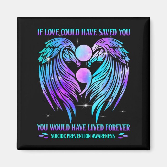 If Love Could Have Saved You Suicide Prevention Aw Magnet (Front)