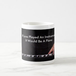 If Love Played An Instrument It Would Be A Piano Coffee Mug
