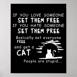 If Love Someone Set Hate Someone Get A Cat Poster