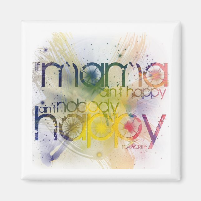 if mama ain’t happy, ain’t nobody happy magnet (Front)