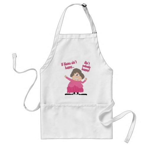 If Mama Aint HappyAint Nobody Happy Adult Apron