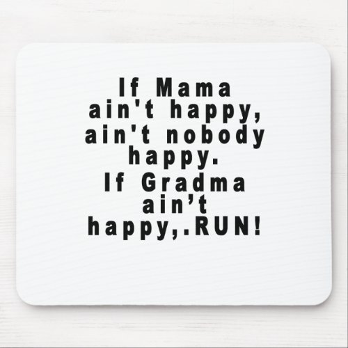 If Mama aint happy aint nobody happyIf Gran Mouse Pad