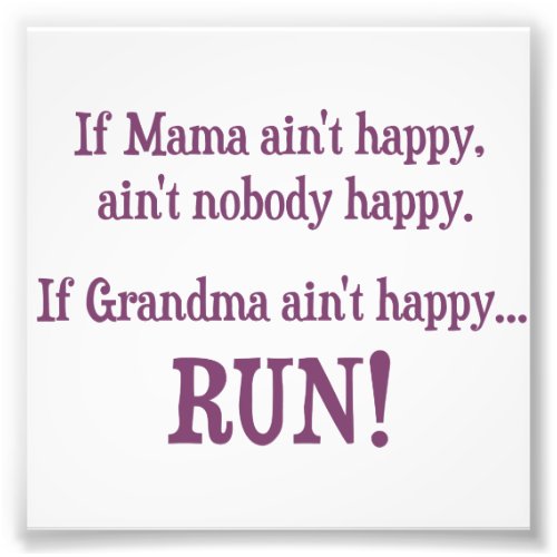 If Mama Aint Happy Aint Nobody Happy Photo Print