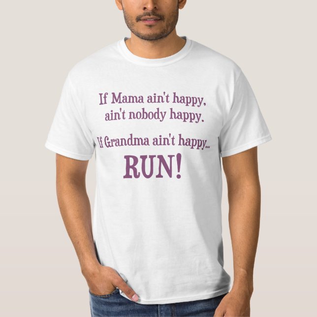 If Mama Ain't Happy, Ain't Nobody Happy T-Shirt (Front)