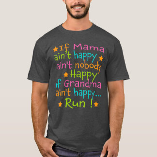 If Mama Aint Happy Run T-Shirt