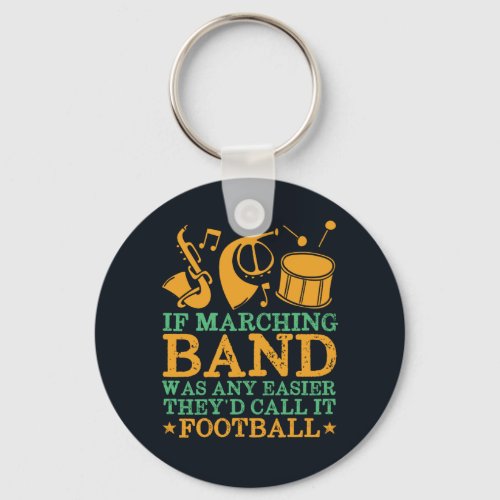 If Marching Band Was Easy Theyd Call It Football Keychain
