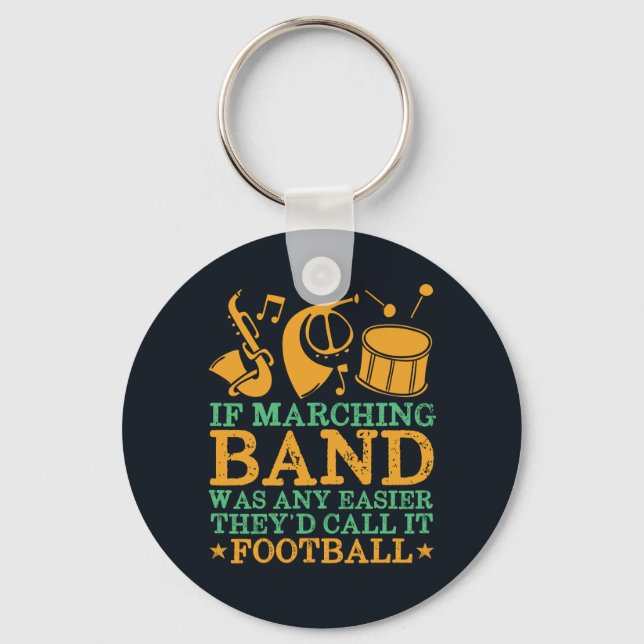 If Marching Band Was Easy They'd Call It Football Keychain (Front)