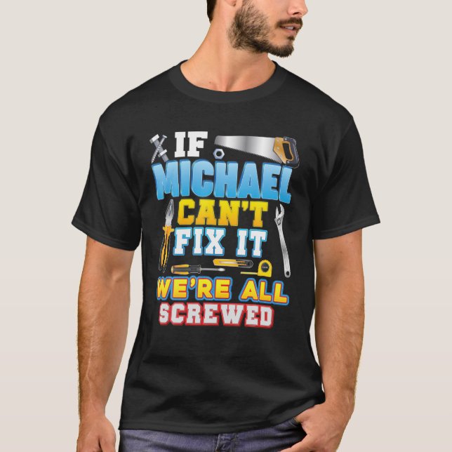 If Michael Can't Fix It We're All Screwed Father D T-Shirt (Front)