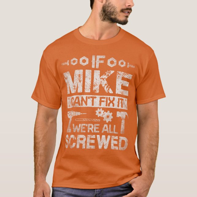 If Mike Cant Fi it Were All Screwed Funny Fathers  T-Shirt (Front)
