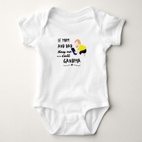 If mom  dad say no call grandma baby bodysuit