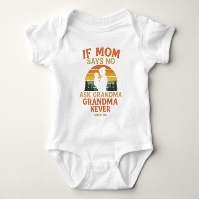If Mom Says No Ask Grandma Baby Bodysuit (Front)