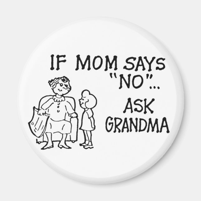 If Mom Says "NO"... Ask Grandma Magnet (Front)