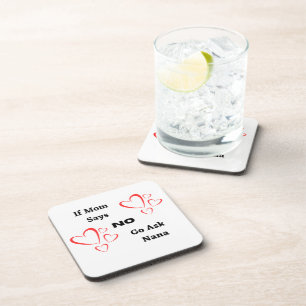 If Mom Says No Go Ask Nana on a  Beverage Coaster