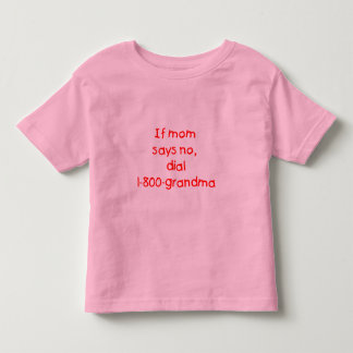if mom says no...(red) toddler t-shirt