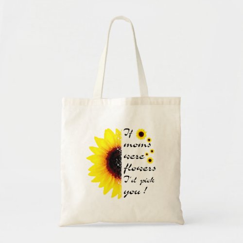 IF MOMS WERE FLOWERS Mom And Flower Tote Bag