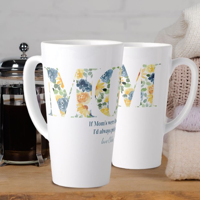 If Mom's were Like Flowers - Floral MOM Letters Latte Mug (Creator Uploaded)