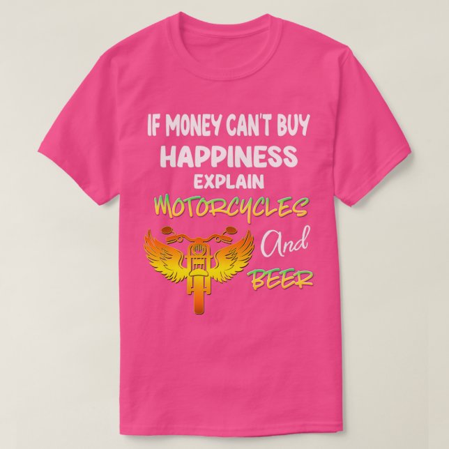 If Money Cant buy Happiness Explain Motorcycles an T-Shirt (Design Front)