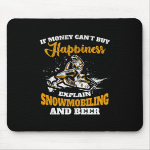 If Money Cant Buy Happiness Snowmobiling And Beer Mouse Pad