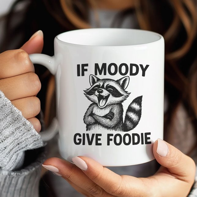If Moody Give Foodie Raccoon Mug (Creator Uploaded)