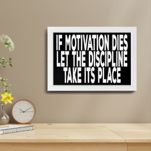 If Motivation Dies Let The Discipline Framed Art