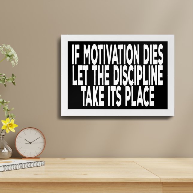 If Motivation Dies Let The Discipline Framed Art (Table Top)
