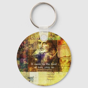 If Music Be The Food Of Love  Play On. Keychain by shakespearequotes at Zazzle