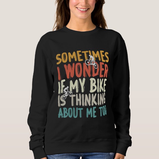 If my bike is thinking about me too, Mountain Bike Sweatshirt (Front)