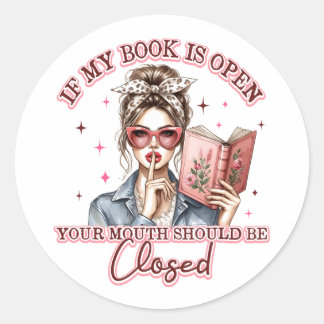 If My Book Is Open...  Classic Round Sticker