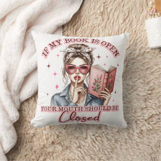 If My Book Is Open... Throw Pillow