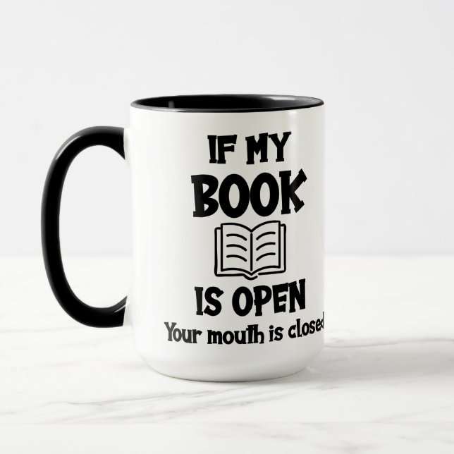 If My Book Is Open Your Mouth Is Closed Mug (Left)