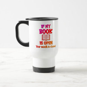 If My Book Is Open Your Mouth Is Closed Mug