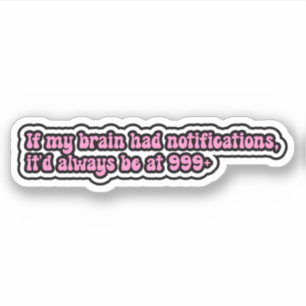 If my brain had notifications, ADHD Brain Sticker