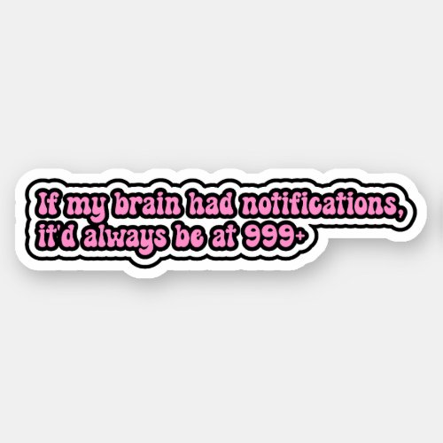 If my brain had notifications ADHD Brain Sticker