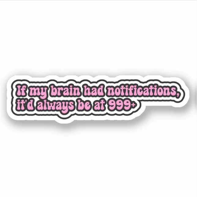 If my brain had notifications, ADHD Brain Sticker (Front)