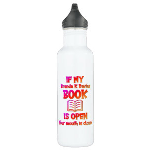 If My Brenda K Davies Book Is Open Stainless Steel Water Bottle